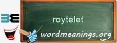 WordMeaning blackboard for roytelet